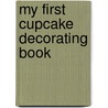 My First Cupcake Decorating Book door Susan Akass