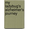 My Ladybug's Alzheimer's Journey door R.D. Carter