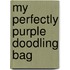 My Perfectly Purple Doodling Bag