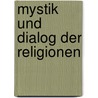 Mystik Und Dialog Der Religionen door Apeliften Christian B. Sihombing