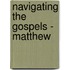 Navigating The Gospels - Matthew