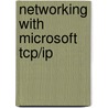 Networking With Microsoft Tcp/Ip door Drew Heywood