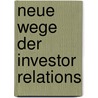 Neue Wege Der Investor Relations door Boris-Daniel Reichert