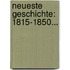 Neueste Geschichte: 1815-1850...