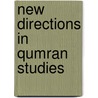 New Directions In Qumran Studies by Jonathan G. Campbell