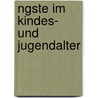 Ngste Im Kindes- Und Jugendalter door Kevser Ekin