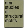 Nmr Studies Of Structural Motifs by Christine Sallum