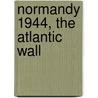 Normandy 1944, The Atlantic Wall by Remy Desquesnes