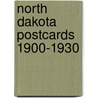 North Dakota Postcards 1900-1930 by Larry Aosen