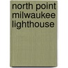 North Point Milwaukee Lighthouse door Ken Wardius