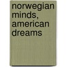 Norwegian Minds, American Dreams by Peter Thaler