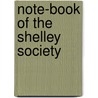 Note-Book Of The Shelley Society by Thomas James Wise