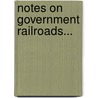 Notes On Government Railroads... door Arthur Pew