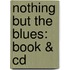 Nothing But The Blues: Book & Cd