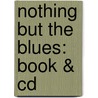 Nothing But The Blues: Book & Cd door Bert Konowitz