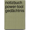 Notizbuch Power-Tool Gedächtnis door Roland Geisselhart