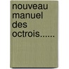 Nouveau Manuel Des Octrois...... door Edouard Laffolay