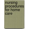 Nursing Procedures for Home Care door Marie S. Jaffe