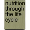 Nutrition Through The Life Cycle door P.S. Shetty
