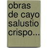 Obras De Cayo Salustio Crispo... door Cayo Salustio Crispo