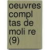 Oeuvres Compl Tas De Moli Re (9) by Moli ere