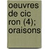 Oeuvres De Cic Ron (4); Oraisons