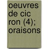 Oeuvres De Cic Ron (4); Oraisons door Marcus Tullius Cicero