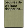 Oeuvres De Philippe Desportes... door Philippe Desportes