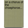 On A Chorus Of The Choephoroe... door Thomas George Aeschylus