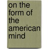 On The Form Of The American Mind door Eric Voegelin