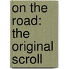 On The Road: The Original Scroll by Jack Kerouac