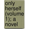 Only Herself (Volume 1); A Novel door Annie Thomas