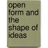 Open Form And The Shape Of Ideas