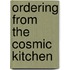 Ordering from the Cosmic Kitchen