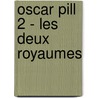Oscar Pill 2 - Les Deux Royaumes door Eli Anderson