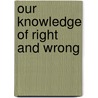 Our Knowledge Of Right And Wrong door Jonathan Harrison