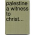 Palestine A Witness To Christ...