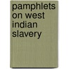 Pamphlets On West Indian Slavery door Elizabeth Heyrick