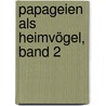Papageien als Heimvögel, Band 2 by Hildegard Niemann