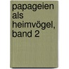 Papageien als Heimvögel, Band 2 door Hildegard Niemann