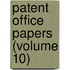 Patent Office Papers (Volume 10)