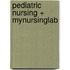 Pediatric Nursing + Mynursinglab