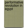 Performative Revolution in Egypt by Jeffrey C. Alexander