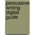 Persuasive Writing Digital Guide