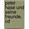 Peter Hase Und Seine Freunde. Cd by Beatrix Potter