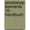 Photoshop Elements 10 - Handbuch door Martin Quedenbaum