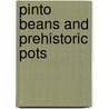 Pinto Beans and Prehistoric Pots by Jenny Adams