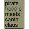 Pirate Freddie Meets Santa Claus door Joanne Sheehan Brown