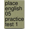 Place English 05 Practice Test 1 door Sharon Wynne