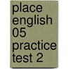 Place English 05 Practice Test 2 door Sharon Wynne